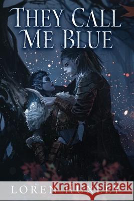 They Call Me Blue Loren Huxley 9781962508018 Twisted Heart Publications, LLC