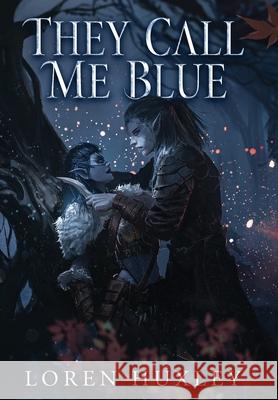 They Call Me Blue Loren Huxley 9781962508025 Twisted Heart Publications, LLC