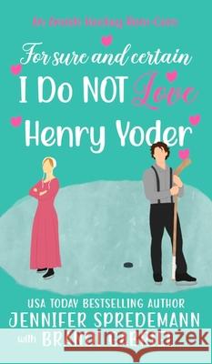 For Sure and Certain I Do NOT Love Henry Yoder Jennifer Spredemann Brandi Gabriel 9781962511896