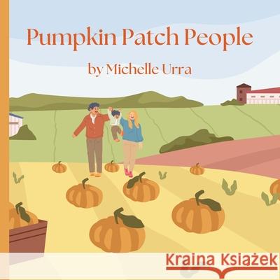 Pumpkin Patch People Michelle Urra 9781962534000 Michelle Urra