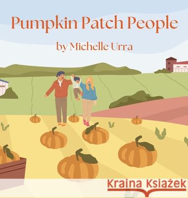 Pumpkin Patch People Michelle Urra 9781962534017 Michelle Urra