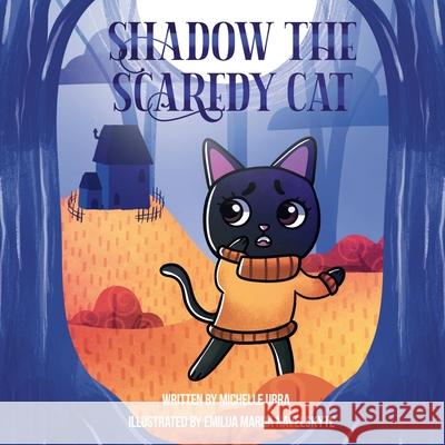 Shadow the Scaredy Cat Michelle Urra 9781962534062 Michelle Urra