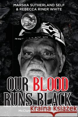 Our Blood Runs Black McClure #1 Mine Explosion Marsha Sutherland Self Rebecca Riner White 9781962561709