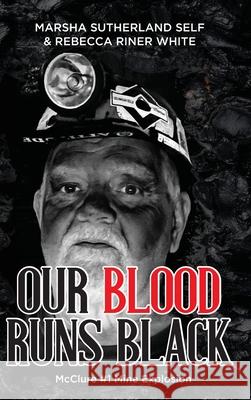 Our Blood Runs Black McClure #1 Mine Explosion Marsha Sutherland Self Rebecca Riner White 9781962561716
