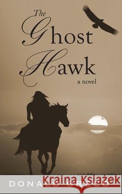 The Ghost Hawk Donald Greco 9781962561853 Little Creek Books