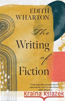 The Writing of Fiction (Warbler Classics Annotated Edition) Edith Wharton 9781962572705