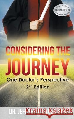 Considering the Journey: One Doctor's Perspective-2nd Edition Jeffrey T. Evan 9781962587457 Jeffrey T. Evans