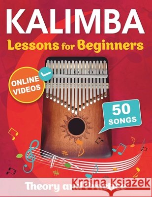 Kalimba Lessons for Beginners with 50 Songs: Theory and Practice + Online Videos Mikhail Chudnovsky Open Whit 9781962612012 Open White Book