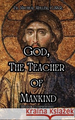 God, The Teacher of Mankind C. Ss R. Michael Muller 9781962639781