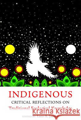 Indigenous Critical Reflections on Traditional Ecological Knowledge Lara A. Jacobs 9781962645324 Oregon State University Press
