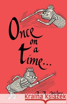 Once on a Time A. a. Milne 9781962651042 Renewed Books