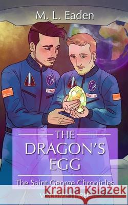 The Dragon's Egg: The Saint George Chronicles Volume Three M. L. Eaden 9781962655064 Douglas Illusions