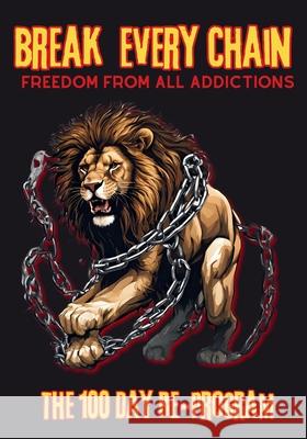 Break Every Chain, Freedom From All Addictions: The 100 Day Re-Program Karajah Yashar 9781962691376 Blackstone Publishing