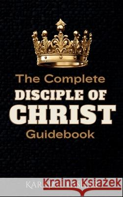 The Complete Disciple of Christ Guidebook Karajah Yashar 9781962691406 Blackstone Publishing