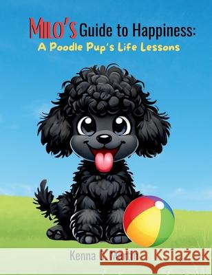 Milo's Guide to Happiness: United States Kenna C. Martin 9781962704045 Haleya Publishing