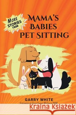 More Stories From Mama's Babies Pet Sitting Garry White 9781962704199