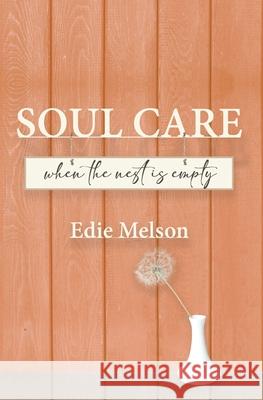 Soul Care when the nest is empty Edie Melson 9781962705097