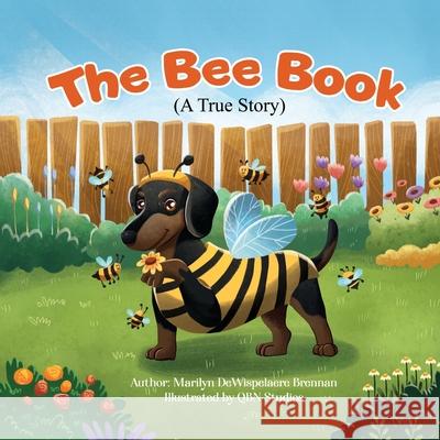 The Bee Book: A children's book about a dog named Bee. Qbn Studios Marilyn D. Brennan 9781962725040 Qbn Studios