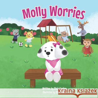 Molly Worries: A Children's Book About Overcoming Anxiety Qbn Studios Blair Kaplan 9781962725064 Qbn Studios