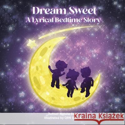 Dream Sweet: A Lyrical Bedtime Story Qbn Studios Natalie Borer 9781962725620 Qbn Studios