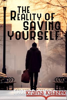 The Reality of Saving Yourself Thomas Curry 9781962730051 Thomas Curry Publishing