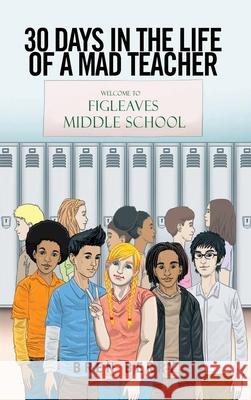 30 Days in the Life of a Mad Teacher Bren Berry 9781962730730 Bren Berry Publishing