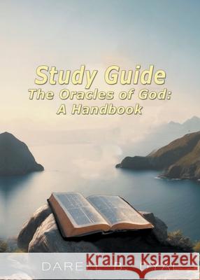 Study Guide The Oracles of God A Handbook Darell Dyal 9781962733175