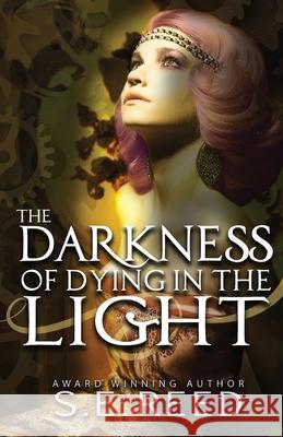 The Darkness of Dying in the Light S. E. Reed 9781962739214 Conquest Publishing