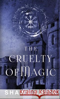 The Cruelty of Magic Shawn Amick 9781962739252