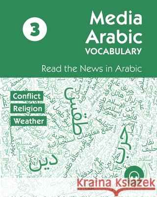 Media Arabic Vocabulary 3: Read the News in Arabic Ahmad Al-Masri Hend Khaled Matthew Aldrich 9781962752008 Lingualism