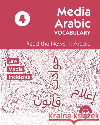 Media Arabic Vocabulary 4: Read the News in Arabic Ahmad Al-Masri Hend Khaled Matthew Aldrich 9781962752015 Lingualism