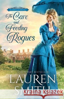 The Care and Feeding of Rogues Lauren Smith 9781962760409 Lauren Smith