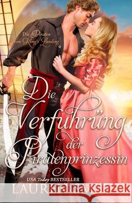Die Verf?hrung der Piratenprinzessin Lauren Smith Corinna Vexborg 9781962760423