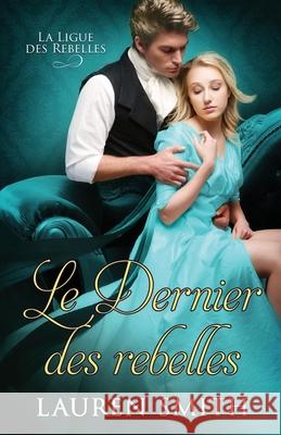 Le Dernier des Rebelles Lauren Smith Valentin Translations 9781962760560 Lauren Smith