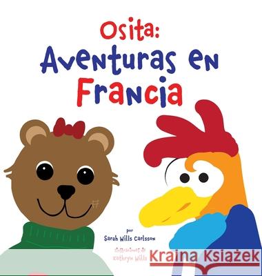 Osita: Aventuras en Francia Sarah Will Kathryn Wills Context Global 9781962763028 Nspir Learning LLC