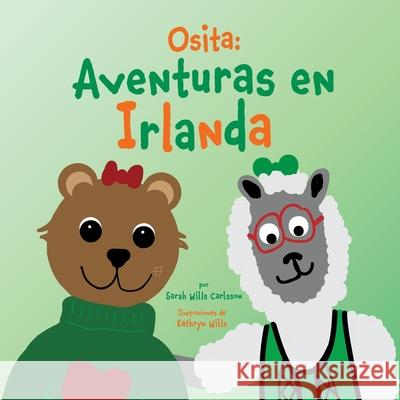 Osita: Aventuras en Irlanda Sarah Will Kathryn Wills Contextglobal LLC 9781962763097 Nspir Learning LLC