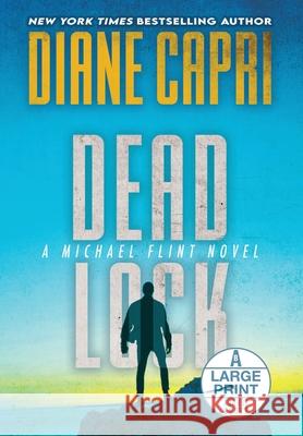 Dead Lock Large Print Hardcover Edition: A Michael Flint Novel Diane Capri 9781962769723 Augustbooks