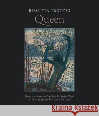 Queen Birgitta Trotzig Saskia Vogel 9781962770538 Archipelago Books