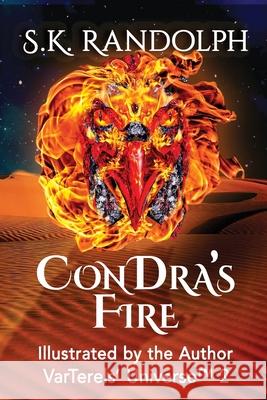 ConDra's Fire: Illustrated by the Author S. K. Randolph S. K. Randolph 9781962777155 Cheetrann Creations LLC