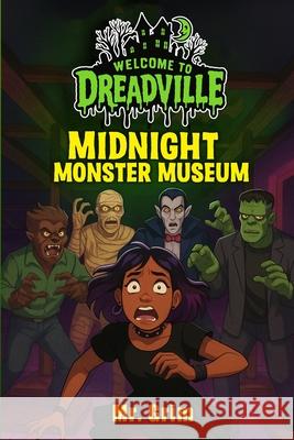 Welcome to Dreadville: Midnight Monster Museum Grim 9781962782081