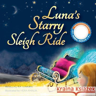 Luna's Starry Sleigh Ride S. C. Luxmea Hera Amalia Missy Hartmann 9781962787123 Fuzzy Pet Foundation (Tfpf)