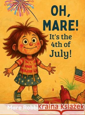 Oh, Mare! It's the 4th of July Mare Robbins 9781962798655 Mare Robbins