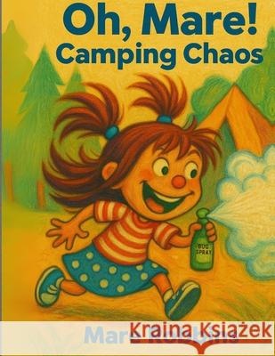 Oh, Mare! Camping Chaos Mare Robbins 9781962798747 Mare Robbins