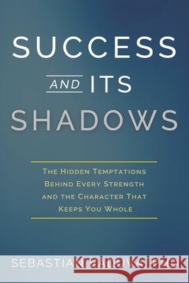 Success and Its Shadows Vaduva, Sebastian 9781962802673 High Bridge Books