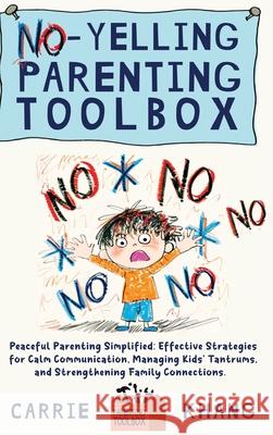 No-Yelling Parenting Toolbox Carrie Khang 9781962813457