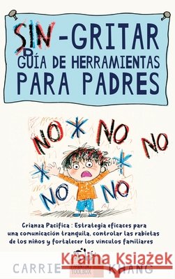 Sin gritar Gu?a de herramientas para padres Carrie Khang 9781962813488