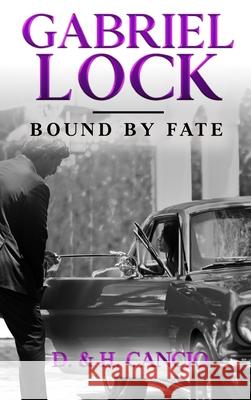 Gabriel Lock: Bound by Fate D. &. H. Cancio 9781962825764 Atlas Elite Publishing Partners