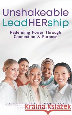 Unshakeable LeadHERship: Redefining Power Through Connection & Purpose Michael Beas Linda Fisk 9781962825931