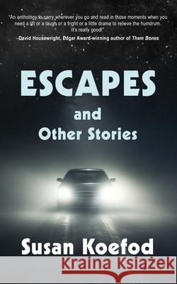 Escape and Other Stories Susan Koefod 9781962834377 Calumet Editions