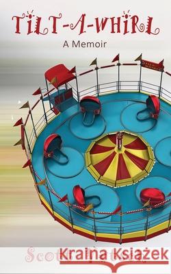 Tilt-A-Whirl Scott Vetsch 9781962834384 Calumet Editions